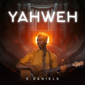 收听E-Daniels的Yahweh歌词歌曲