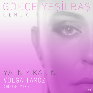 ดาวน์โหลดและฟังเพลง Yalnız Kadın (Volga Tamöz Remix Radio Edit) พร้อมเนื้อเพลงจาก Gökçe Yeşilbaş