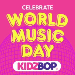 อัลบัม Celebrate World Music Day with KIDZ BOP! ศิลปิน Kidz Bop Kids