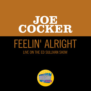 Joe Cocker的專輯Feelin' Alright (Live On The Ed Sullivan Show, April 27, 1969)