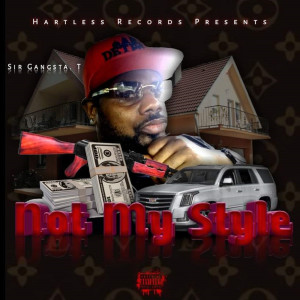 Album Not My Style (Explicit) from Sir Gangsta. T