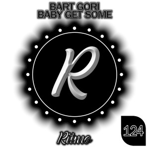 Listen to Baby Get Some song with lyrics from Bart Gori