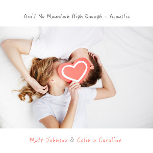 收聽Matt Johnson的Ain't No Mountain High Enough (Acoustic)歌詞歌曲