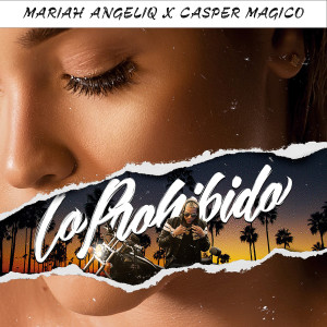ดาวน์โหลดและฟังเพลง Lo Prohibido พร้อมเนื้อเพลงจาก Mariah Angeliq
