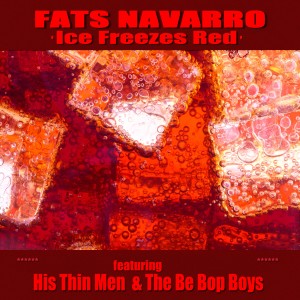 Fats Navarro的專輯Ice Freezes Red