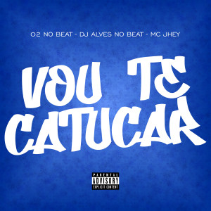 Dj Alves no Beat的專輯Vou Te Catucar (Explicit)