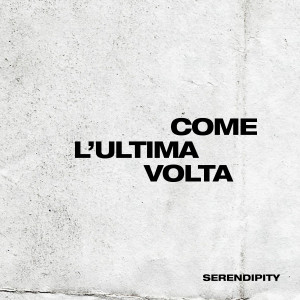 Serendipity的專輯Come l’ultima volta