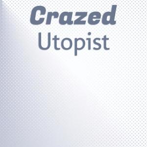 Album Crazed Utopist oleh Various