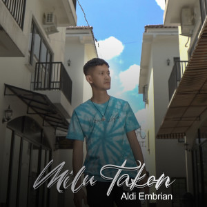收听Aldi Embrian的Milu Takon歌词歌曲