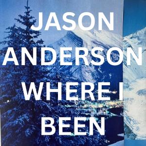 Jason Anderson的專輯Where I Been