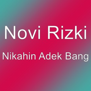 收聽Novi Rizki的Nikahin Adek Bang歌詞歌曲