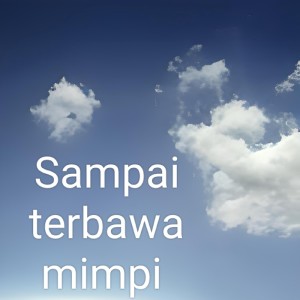 Listen to Sampai Terbawa Mimpi song with lyrics from Noahi band