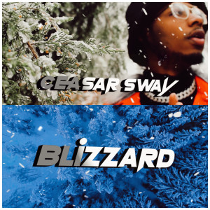 Listen to Blizzard (Explicit) song with lyrics from Ceasar Sway