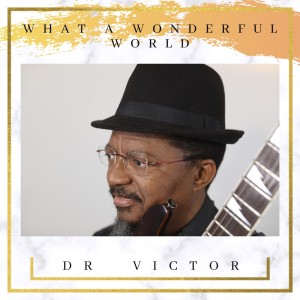 Dr Victor的專輯What a Wonderful World