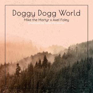 收聽Mike The Martyr的Doggy Dogg World (feat. Axel Foley) (Explicit)歌詞歌曲