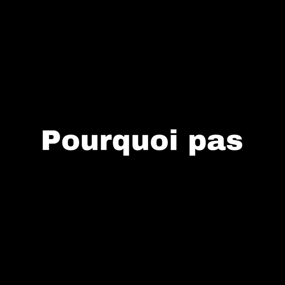 Pourquoi pas (Explicit)