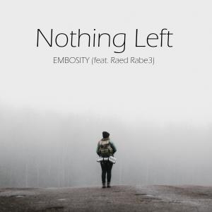 收聽EMBOSITY的Nothing Left (feat. Raed Rabe3)歌詞歌曲