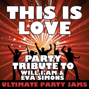 收聽Ultimate Party Jams的This Is Love (Party Tribute to Will.I.Am & Eva Simons)歌詞歌曲