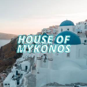 Album House of Mykonos oleh Various Artists