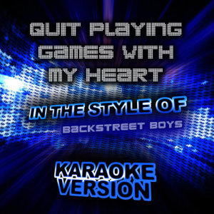 收聽Ameritz Audio Karaoke的Quit Playing Games with My Heart (In the Style of Backstreet Boys) [Karaoke Version] (Karaoke Version)歌詞歌曲