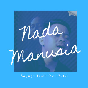 Listen to Nada Manusia song with lyrics from Bayuga