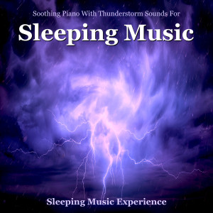 Soothing Piano With Thunderstorm Sounds for Sleeping Music dari Sleeping Music Experience