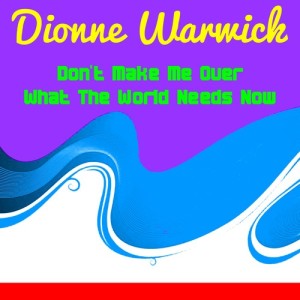 收聽Dionne Warwick的Don't Make Me Over歌詞歌曲