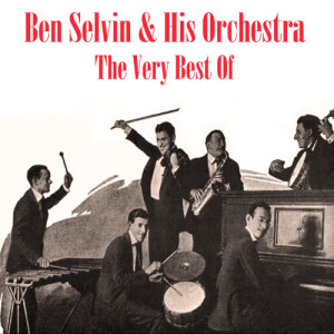 อัลบัม The Very Best Of ศิลปิน Ben Selvin & His Orchestra