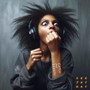 ดาวน์โหลดและฟังเพลง Catch My Breath พร้อมเนื้อเพลงจาก Dee Jay Kay