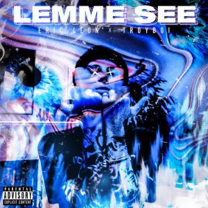 收聽Eric Leon的Lemme See (Explicit)歌詞歌曲