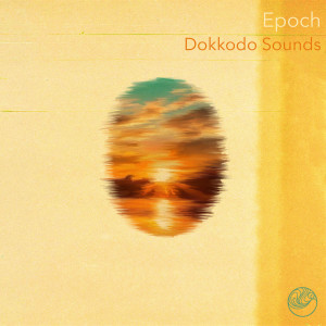 收听Dokkodo Sounds的Epoch歌词歌曲
