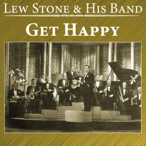 收聽Lew Stone的Get Happy歌詞歌曲
