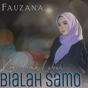 Fauzana的專輯Kok Indak Labiah Bialah Samo