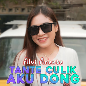 ดาวน์โหลดและฟังเพลง Tante Culik Aku Dong พร้อมเนื้อเพลงจาก Alvi Ananta