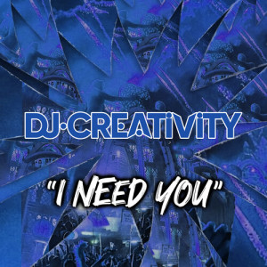 Album I Need You oleh DJ Creativity