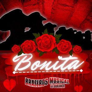 Dengarkan lagu Bonita nyanyian Brazeros Musical De Durango dengan lirik