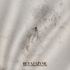 收聽Anatolian Sessions的Beyaz Giyme歌詞歌曲