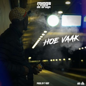 收聽Miggs de Bruijn的Hoe Vaak (Explicit)歌詞歌曲