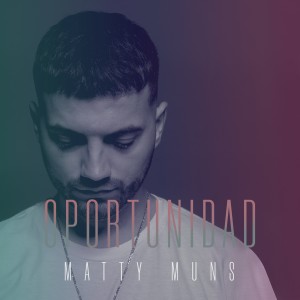 收聽Matty Muns的Oportunidad歌詞歌曲
