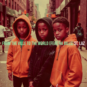 Album From the Ville to the World (Explicit) from St. Laz