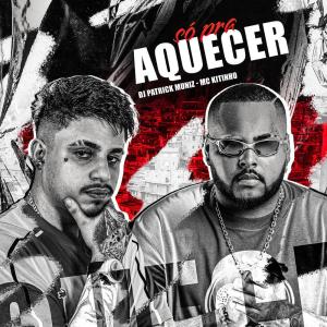 收聽DJ Patrick Muniz的SÓ PRA AQUECER (Explicit)歌詞歌曲
