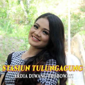 Listen to Stasiun Tulungagung song with lyrics from Ardia Diwang Probowati
