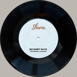Listen to No Rainy Days (Jiffthegeneral Garage Mix) song with lyrics from ShaNa