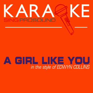 收聽ProSound Karaoke Band的Girl Like You (In the Style of Edwyn Collins) [Karaoke Instrumental Version]歌詞歌曲