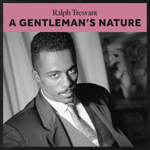 Ralph Tresvant的專輯A Gentleman's Nature