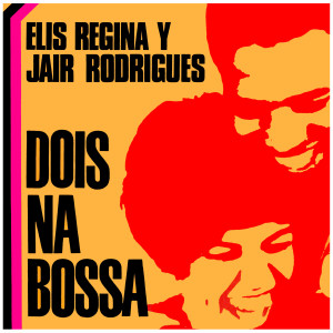 Elis Regina的专辑Dois Na Bossa