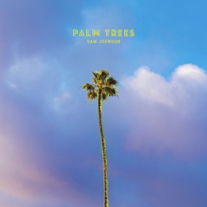 ดาวน์โหลดและฟังเพลง Palm Trees พร้อมเนื้อเพลงจาก Sam Johnson