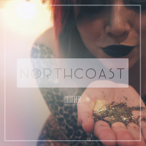 ดาวน์โหลดและฟังเพลง Glitter พร้อมเนื้อเพลงจาก The Northcoast