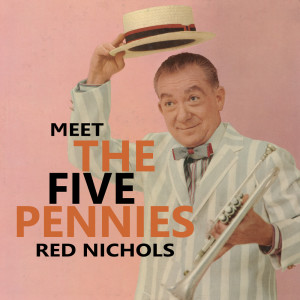Red Nichols的专辑Meet The Five Pennies