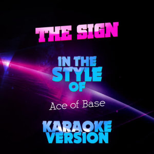 ดาวน์โหลดและฟังเพลง The Sign (In the Style of Ace of Base) [Karaoke Version] (Karaoke Version) พร้อมเนื้อเพลงจาก Ameritz Audio Karaoke
